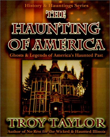 The Haunting Of America Ghosts & Legends Of America's Haunted Past [Paperback]