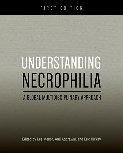 Understanding Necrophilia A Global Multidisciplinary Approach [Paperback]