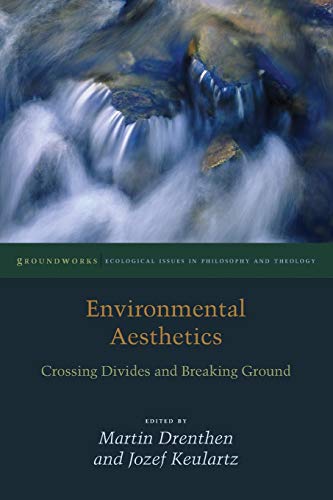 Environmental Aesthetics Crossing Divides and Breaking Ground [Paperback]