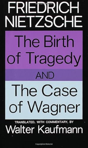 The Birth of Tragedy and The Case of Wagner [Paperback]