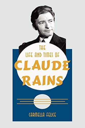 The Life And Times Of Claude Rains [Paperback]