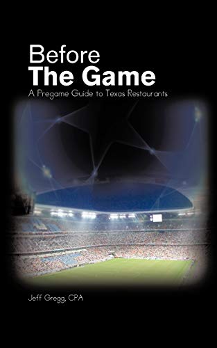 Before the Game  A Pregame Guide to Texas Restaurants [Paperback]
