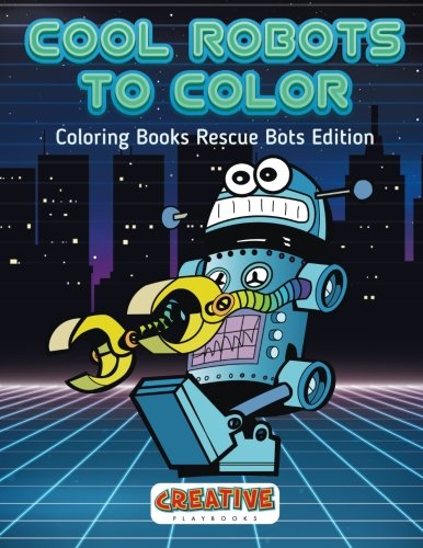 Cool Robots to Color - Coloring Books Rescue Bots Edition [Paperback]