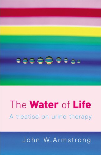 The Water of Life: A Treatise on Urine Therapy [Paperback]