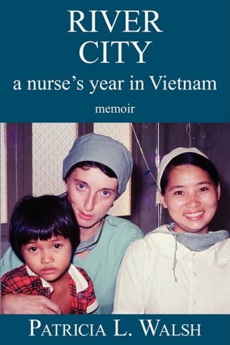 River City  A Nurse's Year in Vietnam Memoir [Paperback]