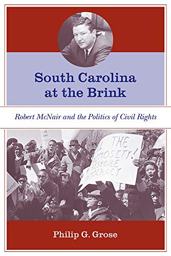 South Carolina at the Brink  Robert Mcnair and the Politics of Civil Rights [Paperback]