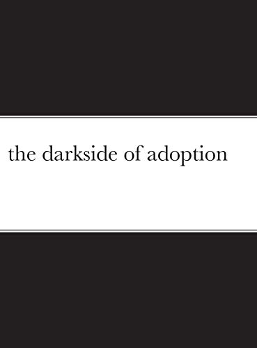 The Darkside Of Adoption [Hardcover]
