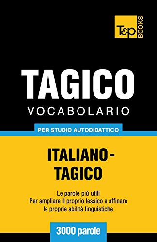 Vocabolario Italiano-Tagico per Studio Autodidattico - 3000 Parole [Paperback]