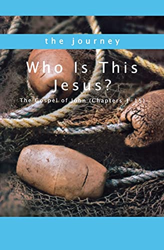 Who Is This Jesus The Gospel Of John (chapters 1-15) (journey) [Pamphlet]