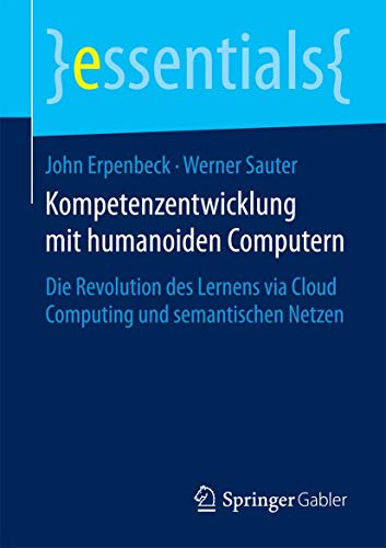 Kompetenzentwicklung mit humanoiden Computern Die Revolution des Lernens via Cl [Paperback]