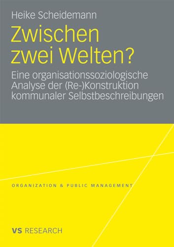 Zwischen zwei Welten Eine organisationssoziologische Analyse der (Re-)Konstruk [Paperback]