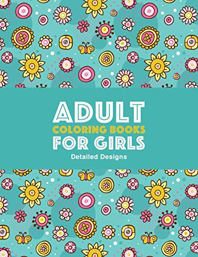Adult Coloring Books for Girls  Advanced Coloring Pages for Older Girls and Tee [Paperback]