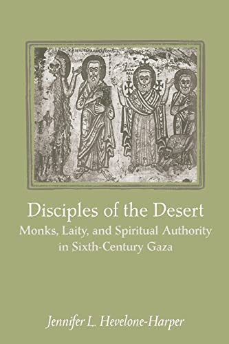 Disciples Of The Desert Monks, Laity, And Spiritual Authority In Sixth-Century  [Paperback]