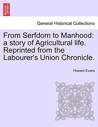 From Serfdom to Manhood  A story of Agricultural life. Reprinted from the Labou [Paperback]