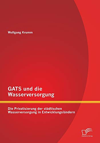 Gats Und Die Wasserversorgung Die Privatisierung Der Stdtischen Wasserversorgu [Paperback]