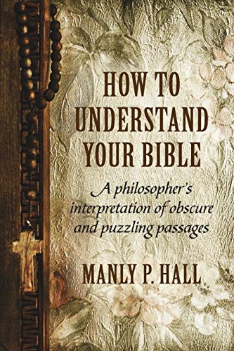 How To Understand Your Bible A Philosopher's Interpretation Of Obscure And Puzz [Paperback]