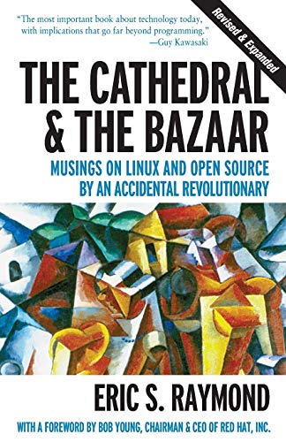 The Cathedral & the Bazaar Musings on Linux and Open Source by an Accidenta [Paperback]