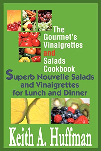 The Gourmet's Vinaigrettes And Salads Cookbook Superb Nouvelle Salads And Vinai [Paperback]