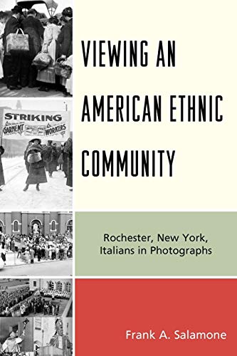 Viewing an American Ethnic Community Rochester, New York, Italians in Photograp [Paperback]