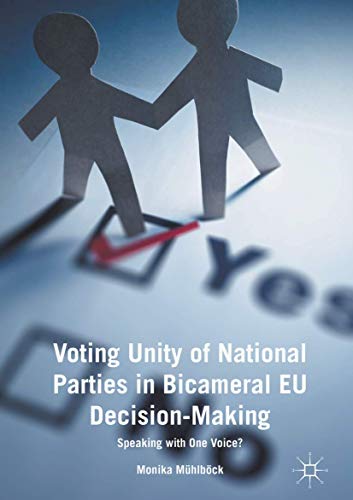 Voting Unity of National Parties in Bicameral EU Decision-Making Speaking with  [Hardcover]