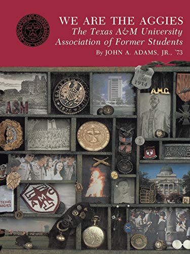 We Are The Aggies The Texas A&m University Association Of Former Students (cent [Paperback]