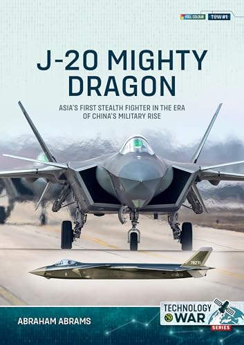 J-20 Mighty Dragon Asias First Stealth Fighter in the Era of Chinas Military  [Paperback]