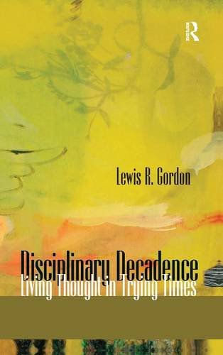 Disciplinary Decadence Living Thought in Trying Times [Hardcover]