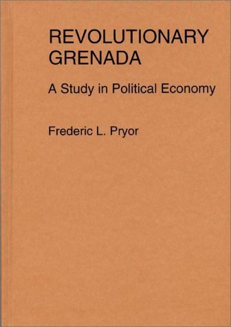 Revolutionary Grenada A Study In Political Economy [Hardcover]