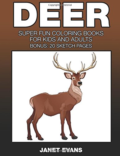 Deer Super Fun Coloring Books For Kids And Adults (bonus 20 Sketch Pages) [Paperback]