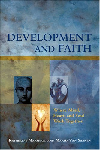Development and Faith Where Mind, Heart, and Soul Work Together [Paperback]