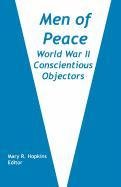 Men Of Peace World War Ii Conscientious Objectors [Paperback]