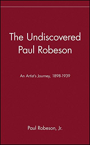 The Undiscovered Paul Robeson , An Artist's Journey, 1898-1939 [Hardcover]