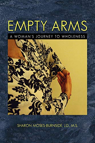 Empty Arms  A Woman's Journey to Wholeness [Paperback]