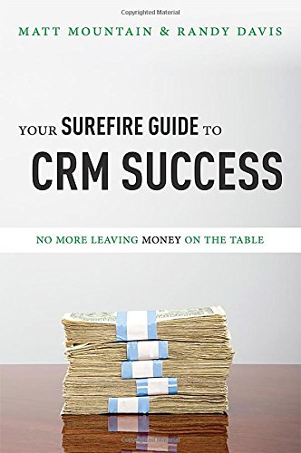 Your Surefire Guide To Crm Success No More Leaving Money On The Table [Paperback]