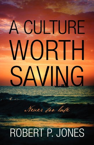 Culture Worth Saving  Never Too Late [Paperback]