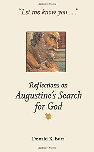 Let Me Know You . . . Reflections On Augustine's Search For God [Paperback]