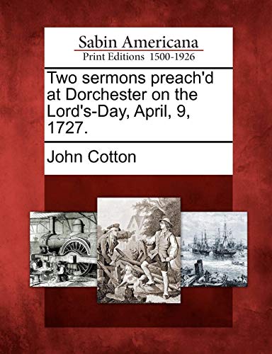 Two Sermons Preach'd at Dorchester on the Lord's-Day, April, 9 1727 [Paperback]