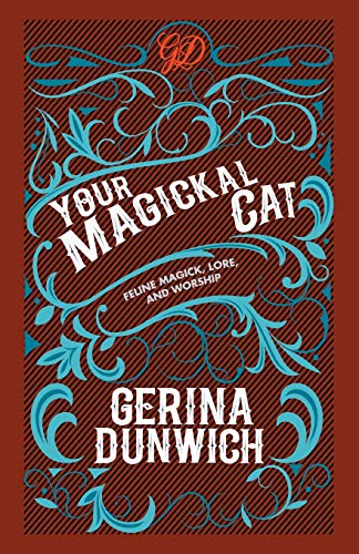 Your Magickal Cat  Feline Magick, Lore, and Worship [Paperback]