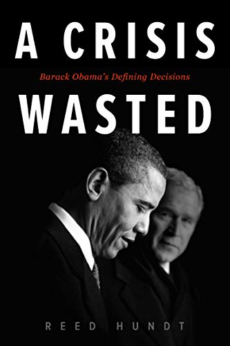 A Crisis Wasted Barack Obama's Defining Decisions [Paperback]