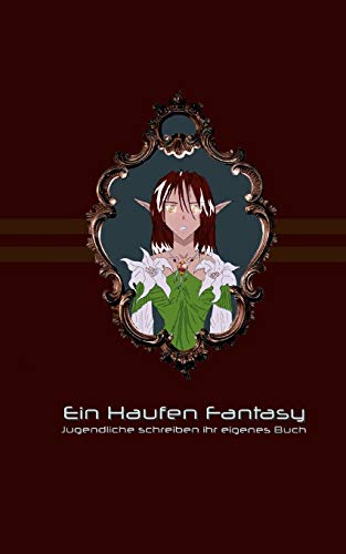 Ein Haufen Fantasy  Jugendliche schreiben ihr eigenes Buch [Paperback]