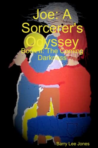 Joe A Sorcerer's Odyssey Book Ii The Coming Darkness [Paperback]