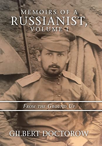Memoirs of a Russianist, Volume I  From the Ground Up [Hardcover]