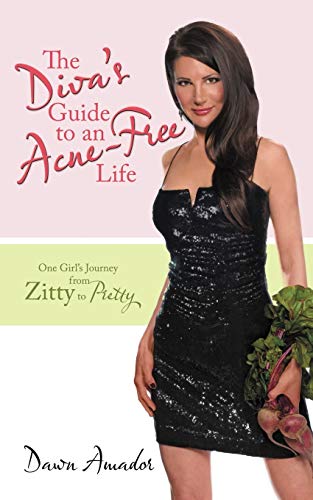 The Diva's Guide To An Acne-Free Life One Girl's Journey From Zitty To Pretty [Paperback]