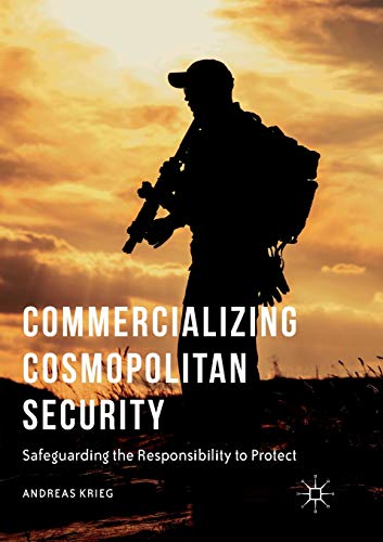 Commercializing Cosmopolitan Security Safeguarding the Responsibility to Protec [Paperback]
