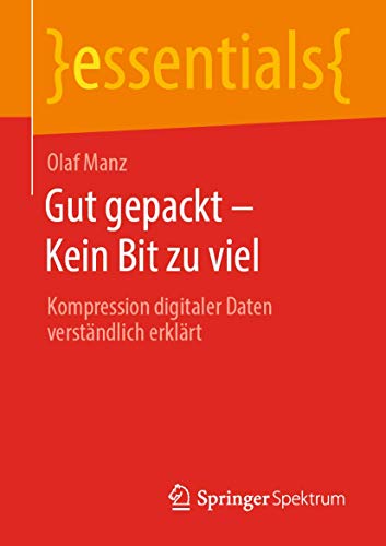 Gut gepackt  Kein Bit zu viel Kompression digitaler Daten verstndlich erklrt [Paperback]