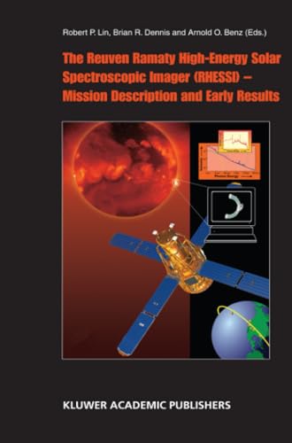 The Reuven Ramaty High Energy Solar Spectroscopic Imager (RHESSI) - Mission Desc [Paperback]
