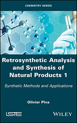Retrosynthetic Analysis and Synthesis of Natural Products 1 Synthetic Methods a [Hardcover]