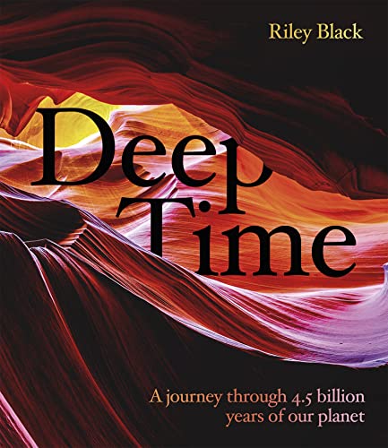 Deep Time A journey through 4.5 billion years of our planet [Hardcover]