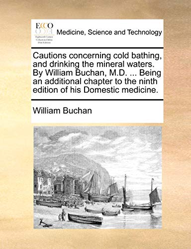 Cautions Concerning Cold Bathing, and Drinking the Mineral Waters by William Buc [Paperback]