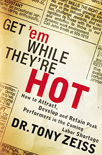 Get 'em While They're Hot How to Attract, Develop, and Retain Peak Performers i [Paperback]